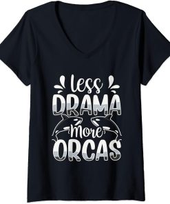 Womens Less Drama More Orcas Sea Whale Orca Protect V-Neck T-Shirt