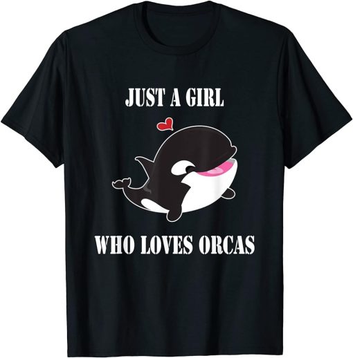 Just A Girl Who Loves Orcas Killer Whales Sea Ocean T-Shirt