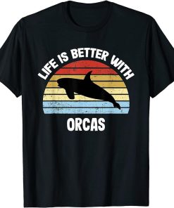 Orca T-Shirt | Life is Better With Orcas T-Shirt