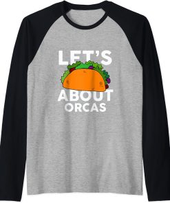 Let"s Taco about ORCAS T-Shirt Funny ORCA Raglan Baseball Tee