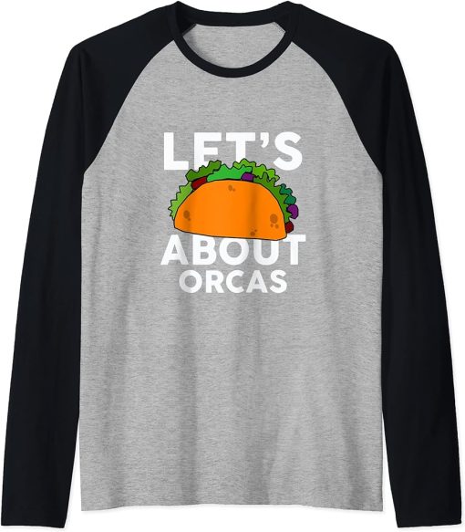 Let"s Taco about ORCAS T-Shirt Funny ORCA Raglan Baseball Tee