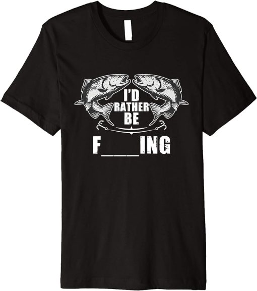 Fishing Design For Men Fathers Day Rather Be Fishing Premium T-Shirt